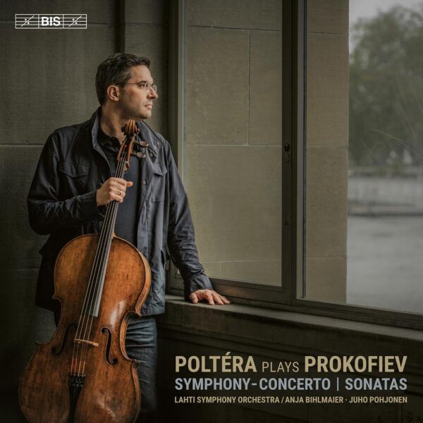 Sergei Prokofiev / Sinfonia Concertante / Cello Sonatas // Christian Poltéra / Juho Pohjonen / Lahti Symphony Orchestra / Anja Bihlmaier