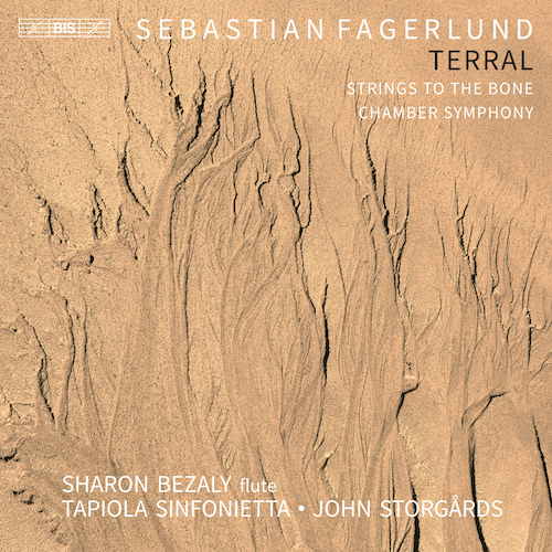 Sebastian Fagerlund / Terral / Strings to the Bone / Chamber Symphony // Sharon Bezaly / Tapiola Sinfonietta / John Storgårds