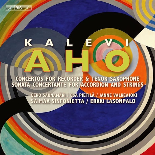 Kalevi Aho / Concerto for Recorder / Concerto for Tenor Saxophone / Sonata Concertante for Accordion and Strings // Eero Saunamäki / Esa Pietilä / Janne Valkeajoki / Saimaa Sinfonietta / Erkki Lasonpalo