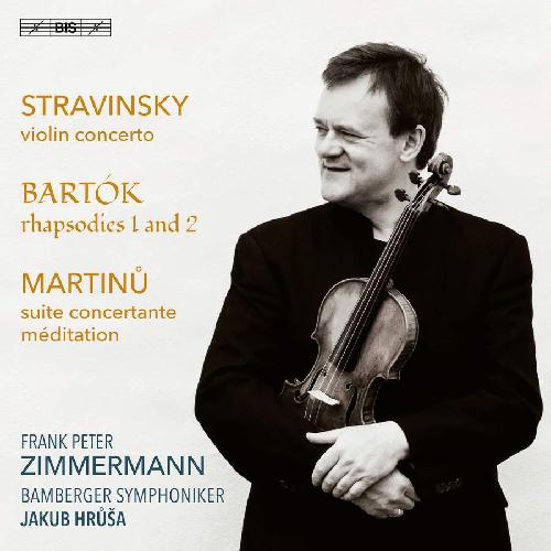 Igor Stravinsky / Violin Concerto / Béla Bartók / Rhapsodies 1 & 2 / Bohuslav Martinu / Suite Concertante // Frank Peter Zimmermann / Bamberger Symphoniker / Jakub Hrusa