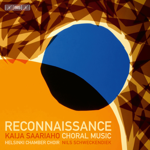 Kaija Saariaho / Reconnaissance - Choral Music // Helsinki Chamber Choir / Nils Schweckendiek
