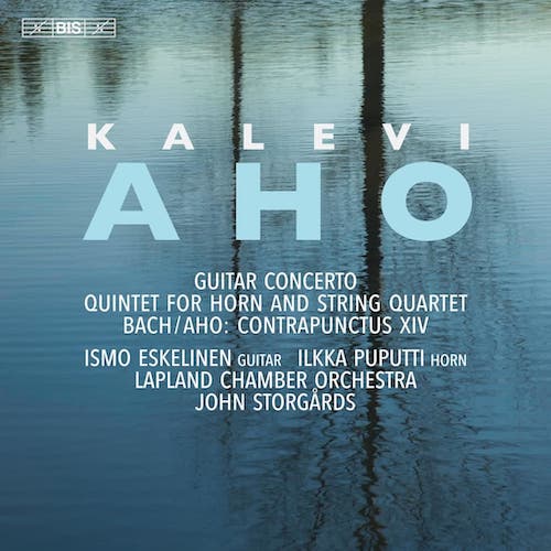 Kalevi Aho / Guitar Concerto / Horn Quintet / Contrapunctus XIV // Ismo Eskelinen / Ilkka Puputti / Lapland Chamber Orchestra / John Storgårds