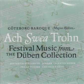 Ach Swea Trohn: Festival Music from the Düben Collection / Göteborg Baroque / Magnus Kjellson