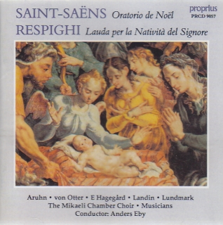 Camille Saint-Saëns / Oratorio de Noël / Ottorino Respighi / Lauda per la Nativitá del Signore / Mikaeli Chamber Choir / Anders Eby