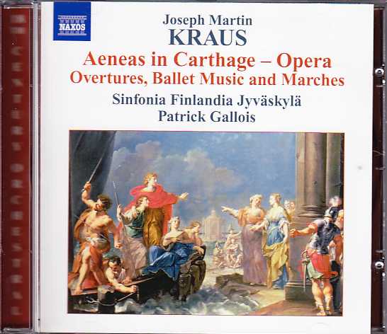 Joseph Martin Kraus / Aeneas in Carthage - Overtures, Ballet Music and Marches / Sinfonia Finlandia Jyväskylä / Patrick Gallois