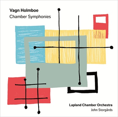Vagn Holmboe / Chamber Symphonies // Lapland Chamber Orchestra / John Storgårds
