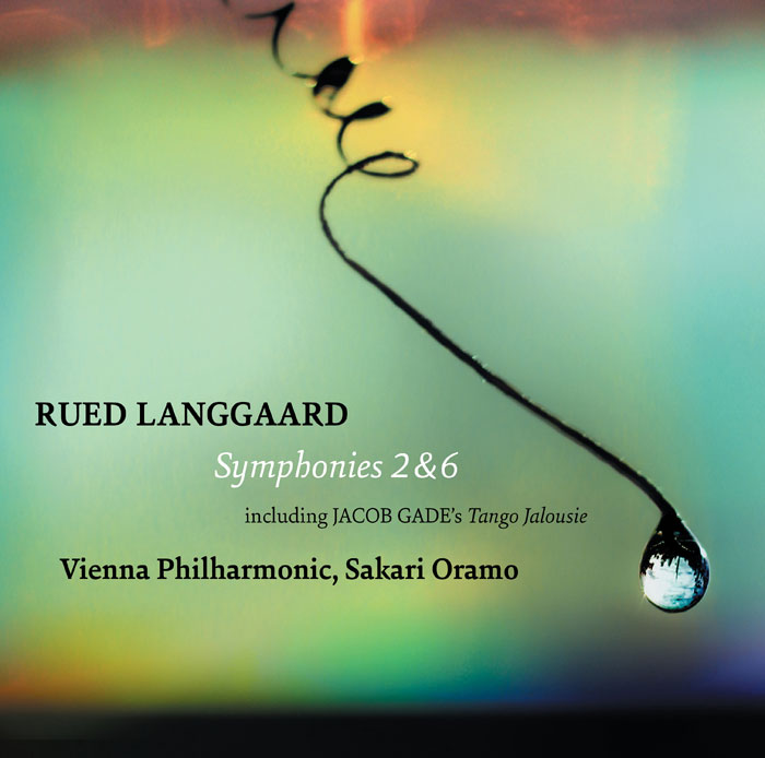 Rued Langgaard / Symphonies 2 & 6 // Vienna Philharmonic / Sakari Oramo
