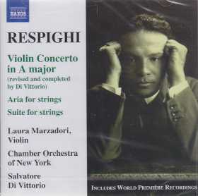 Ottorino Respighi / Violin Concerto / Aria and Suite for Strings / Laura Marzadori / Chamber Orchestra of New York / Salvatore Di Vittorio