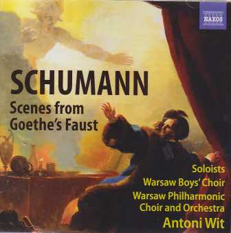 Robert Schumann / Scenes from Goethe's Faust / /Warsaw Philharmonic Choir & Orchestra / Antoni Wit
