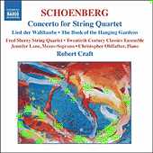 Arnold Schoenberg / Concerto for String Quartet / Lied der Waldtaube / Piano Suite / The Book of the Hanging Gardens / Robert Craft