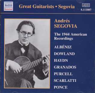 Andrés Segovia / The 1944 American Recordings / Isaac Albéniz / John Dowland / Enrique Granados / Henry Purcell / Domenico Scarlatti et al.