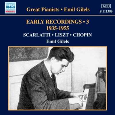 Emil Gilels / Early Recordings, vol. 3 // Domenico Scarlatti / Franz Liszt / Frédéric Chopin