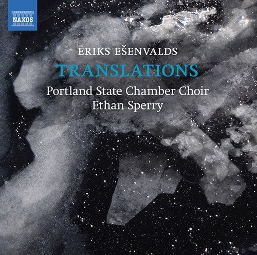 Eriks Esenvalds / Translations // Portland State Chamber Choir / Ethan Sperry
