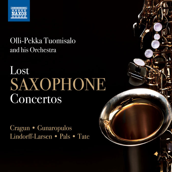 Olli-Pekka Tuomisalo / Lost Saxophone Concertos // John Beach Cragun / Yrjö Gunaropulos / Eilert Lindorff-Larsen / Leopold van der Pals / Phyllis Tate