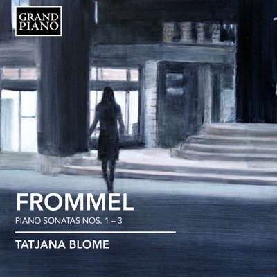 Gerhard Frommel / Piano Sonatas 1-3 // Tatjana Blome
