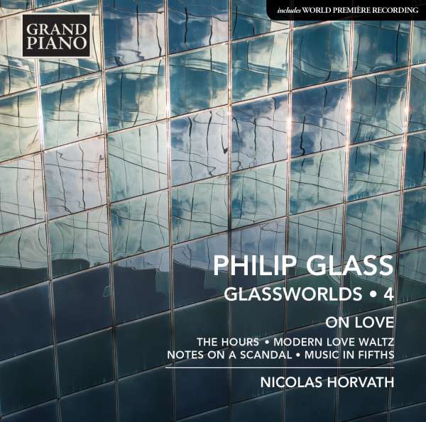 Philip Glass / Glassworlds vol. 4: On Love // Nicolas Horvath
