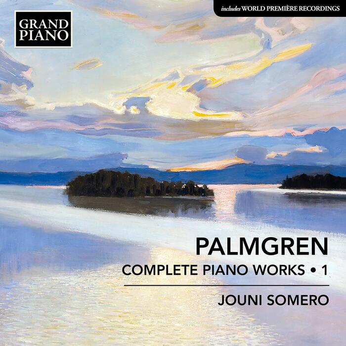 Selim Palmgren / Complete Piano Works vol. 1 // Jouni Somero
