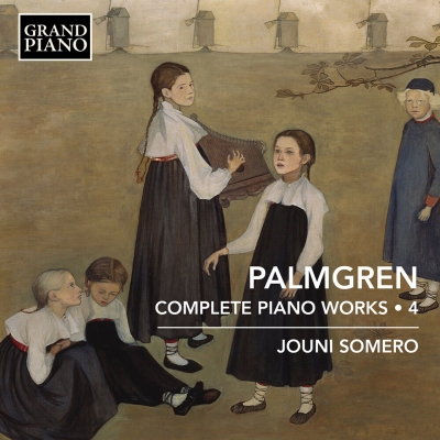 Selim Palmgren / Complete Piano Works Vol 4 // Jouni Somero