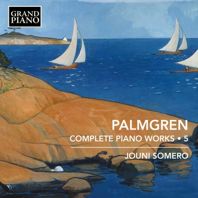 Selim Palmgren / Complete Piano Works Vol 5 // Jouni Somero