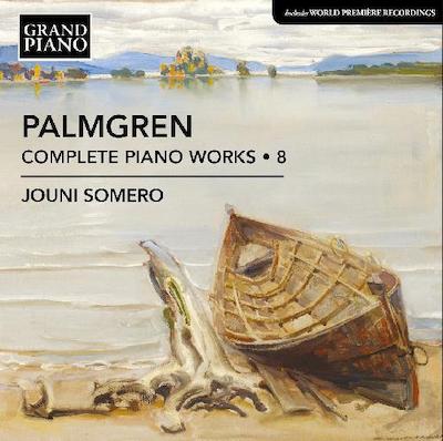 Selim Palmgren / Complete Piano Works Vol. 8 // Jouni Somero