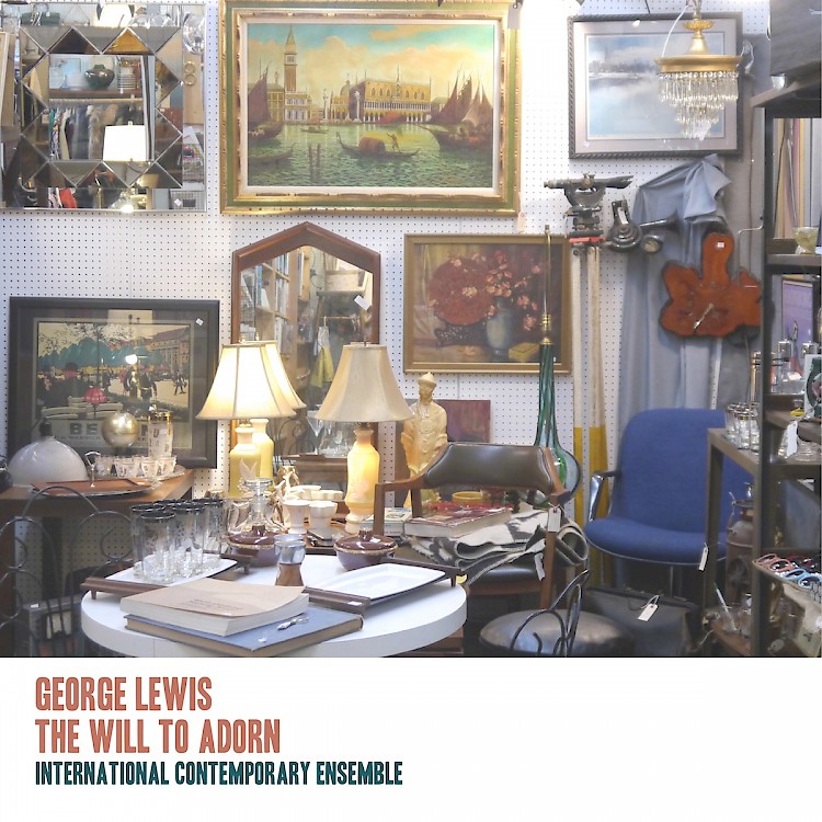 George Lewis / The Will to Adorn // International Contemporary Ensemble / Steven Schick / David Fulmer