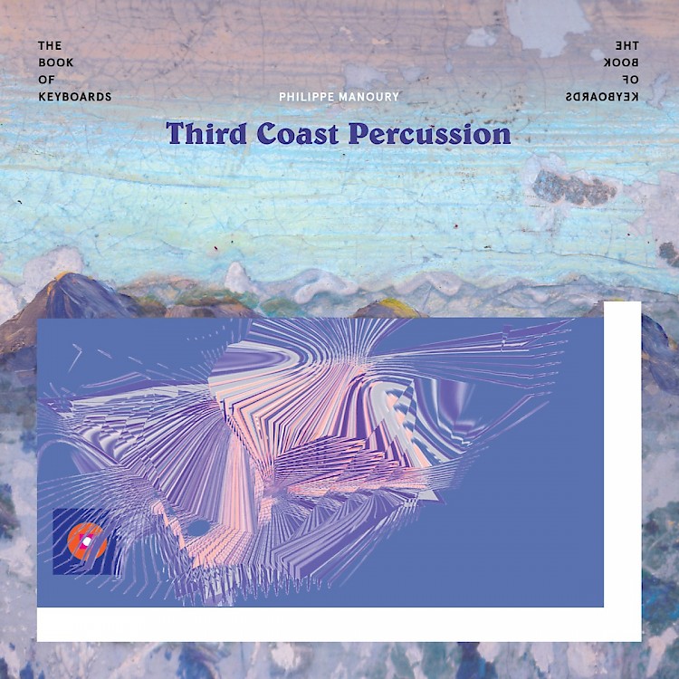 Philippe Manoury / Le Livre des Claviers (The Book of Keyboards) // Third Coast Percussion