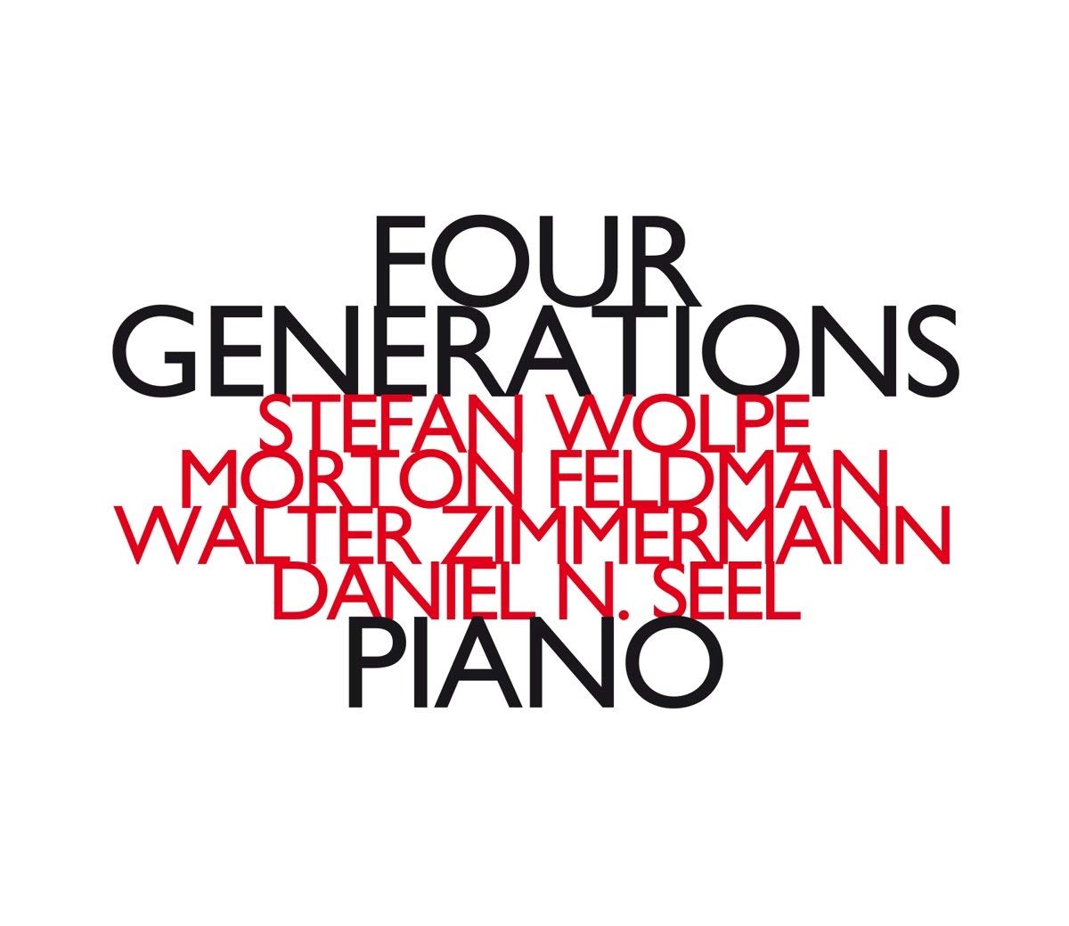 Daniel N. Seel / Four Generations // Stefan Wolpe / Morton Feldman / Walter Zimemrmann / Daniel N. Seel