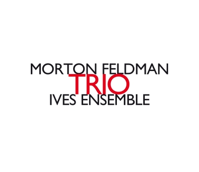Morton Feldman / Trio // Ives Ensemble