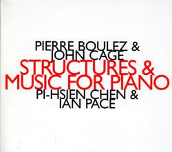Pierre Boulez / Structures / John Cage / Music for Piano / Pi-Hsien Chen / Ian Pace