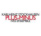 Karlheinz Stockhausen / Plus-Minus / Ives Ensemble