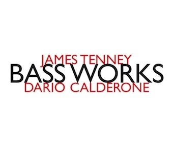 James Tenney / Bass Works // Dario Calderone