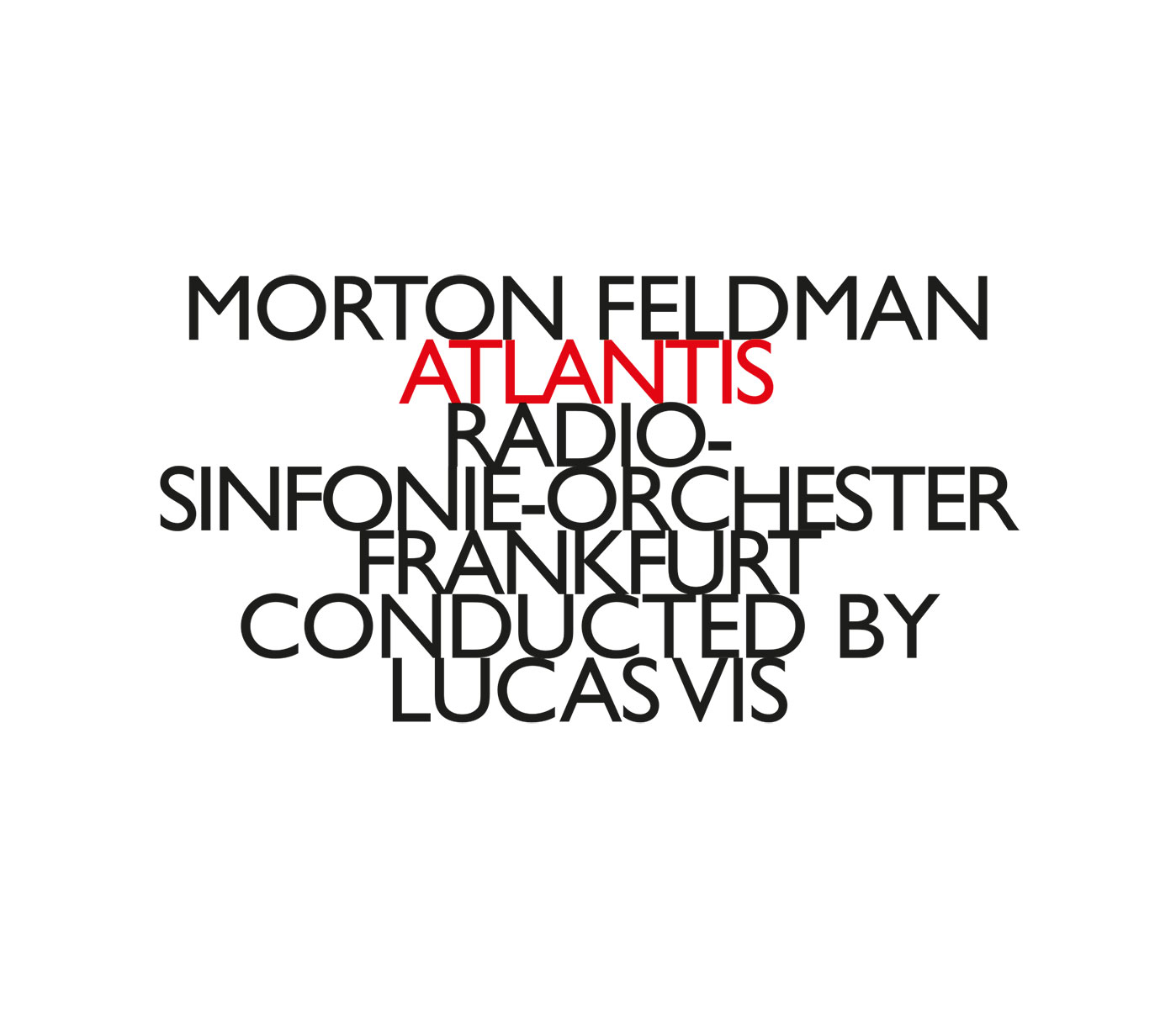 Morton Feldman / Atlantis // Pellegrini Quartet / Han de Vries / Radio-Sinfonie-Orchester Frankfurt / Lucas Vis