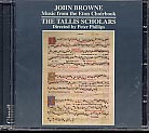 John Browne / Music from The Eton Choir Book / Tallis Scholars
