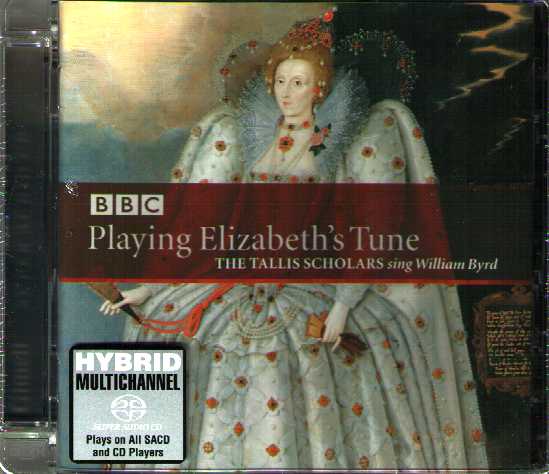 William Byrd / Playing Elizabeth's Tune / The Tallis Scholars SACD