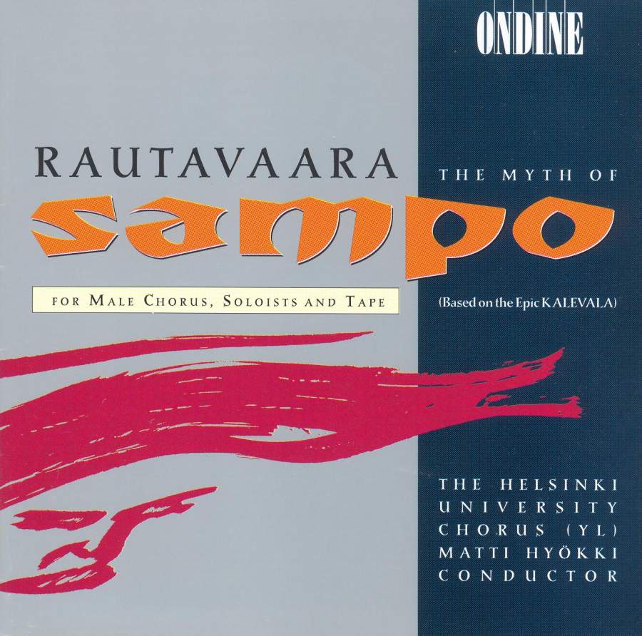 Einojuhani Rautavaara / The Myth of Sampo // Tom Nyman / Sauli Tiilikainen / Antti Suhonen / The Helsinki University Chorus (YL) / Pasi Hyökki