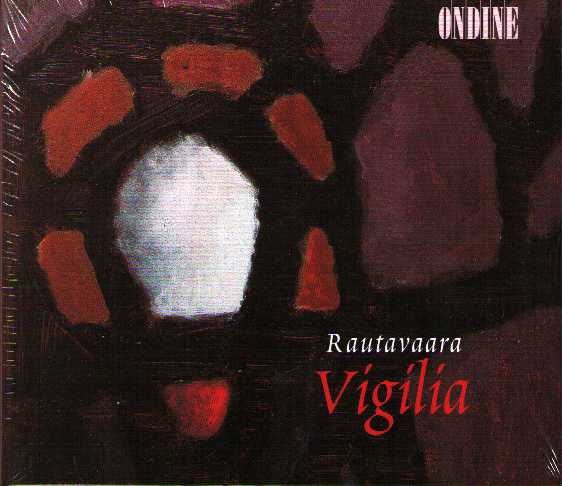 Einojuhani Rautavaara / Vigilia // Finnish Radio Chamber Choir / Jyrki Korhonen / Topi Lehtipuu / Pia Freund / Lilli Paasikivi / Petteri Salomaa