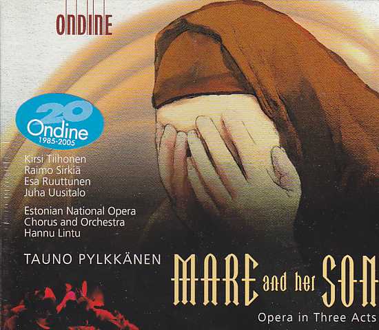 Tauno Pylkkänen / Mare and Her Son / Kirsi Tiihonen / Juha Uusitalo / Esa Ruuttunen / Estonian National Opera Orchestra / Hannu Lintu