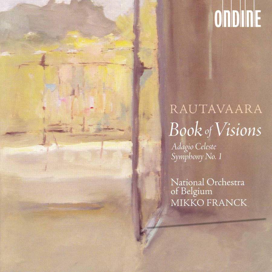 Einojuhani Rautavaara / Symphony No. 1 / Adagio Celeste / Book of Visions // National Orchestra of Belgium / Mikko Franck