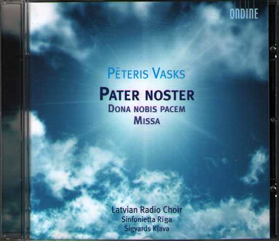 Peteris Vasks / Pater noster / Dona nobis pacem / Missa / Latvian Radio Choir / Sinfonietta Riga / Klava