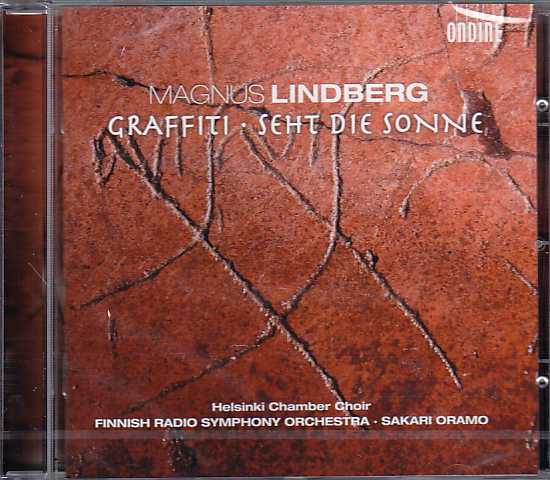 Magnus Lindberg / Graffiti / Seht die Sonne // Helsinki Chamber Choir / Finnish Radio Symphony Orchestra / Sakari Oramo