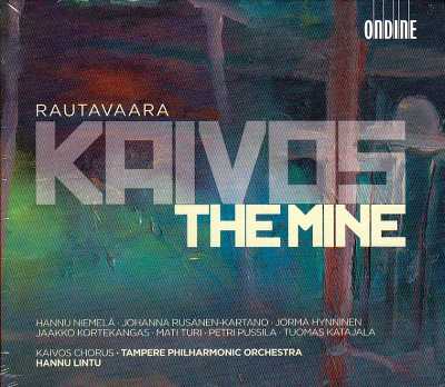 Einojuhani Rautavaara / Kaivos (The Mine) // Hannu Niemelä / Johanna Rusanen / Jorma Hynninen / Jaakko Kortekangas / Tampere Philharmonic Orchestra / Hannu Lintu
