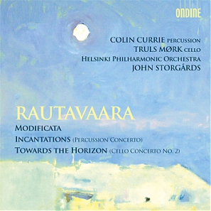 Einojuhani Rautavaara / Modificata / Incantations / Towards the Horizon // Colin Currie / Truls Mørk / Helsinki Philharmonic Orchestra / John Storgårds
