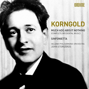 Erich Wolfgang Korngold / Much Ado About Nothing / Sinfonietta // Helsinki Philharmonic Orchestra / John Storgårds