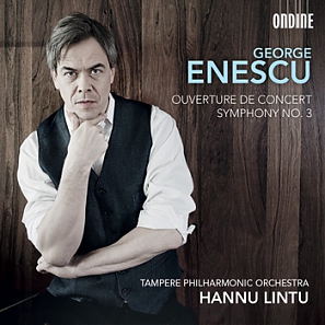 George Enescu / Symphony no. 3 / Ouverture de Concert // Tampere Philharmonic Orchestra / Hannu Lintu