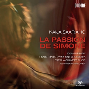 Kaija Saariaho / La Passion de Simone // Dawn Upshaw / Finnish Radio Symphony Orchestra / Tapiola Chamber Choir / Esa-Pekka Salonen