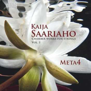 Kaija Saariaho / Chamber Works for Strings Vol. I // Meta4 / Anna Laakso / Marko Myöhänen