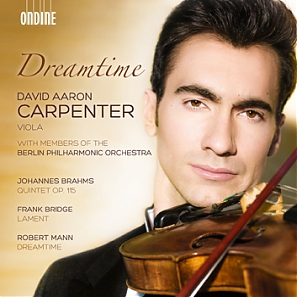 David Aaron Carpenter / Dreamtime // Johannes Brahms / Frank Bridge / Robert Mann