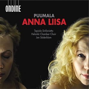 Veli-Matti Puumala / Anna Liisa // Helena Juntunen / Jorma Hynninen / Tanja Kauppinen / Ville Rusanen / Tapiola Sinfonietta / Jan Söderblom