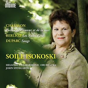 Ernest Chausson / Poème de l'amour et de la mer / Hector Berlioz / Les Nuits d'été / Henri Duparc / Songs // Soile Isokoski / Helsinki Philharmonic Orchestra / John Storgårds