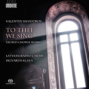 Valentin Silvestrov / To Thee We Sing: Sacred Choral Works // Latvian Radio Choir / Sigvards Klava